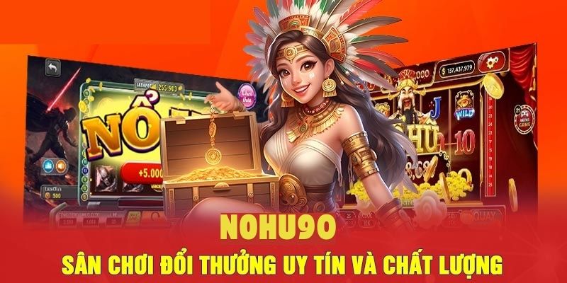 Nổ hũ 90 sân chơi đổi thưởng uy tín tại 789WIN